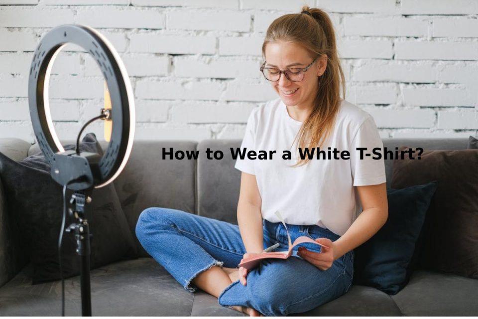 How to Wear a White T-Shirt?