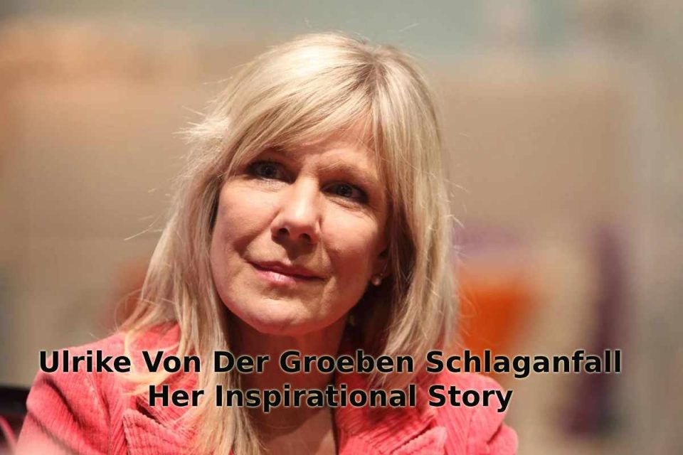 Ulrike Von Der Groeben Schlaganfall